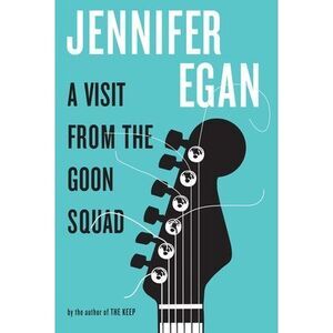 A Visit from the Goon Squad -- Jennifer Egan